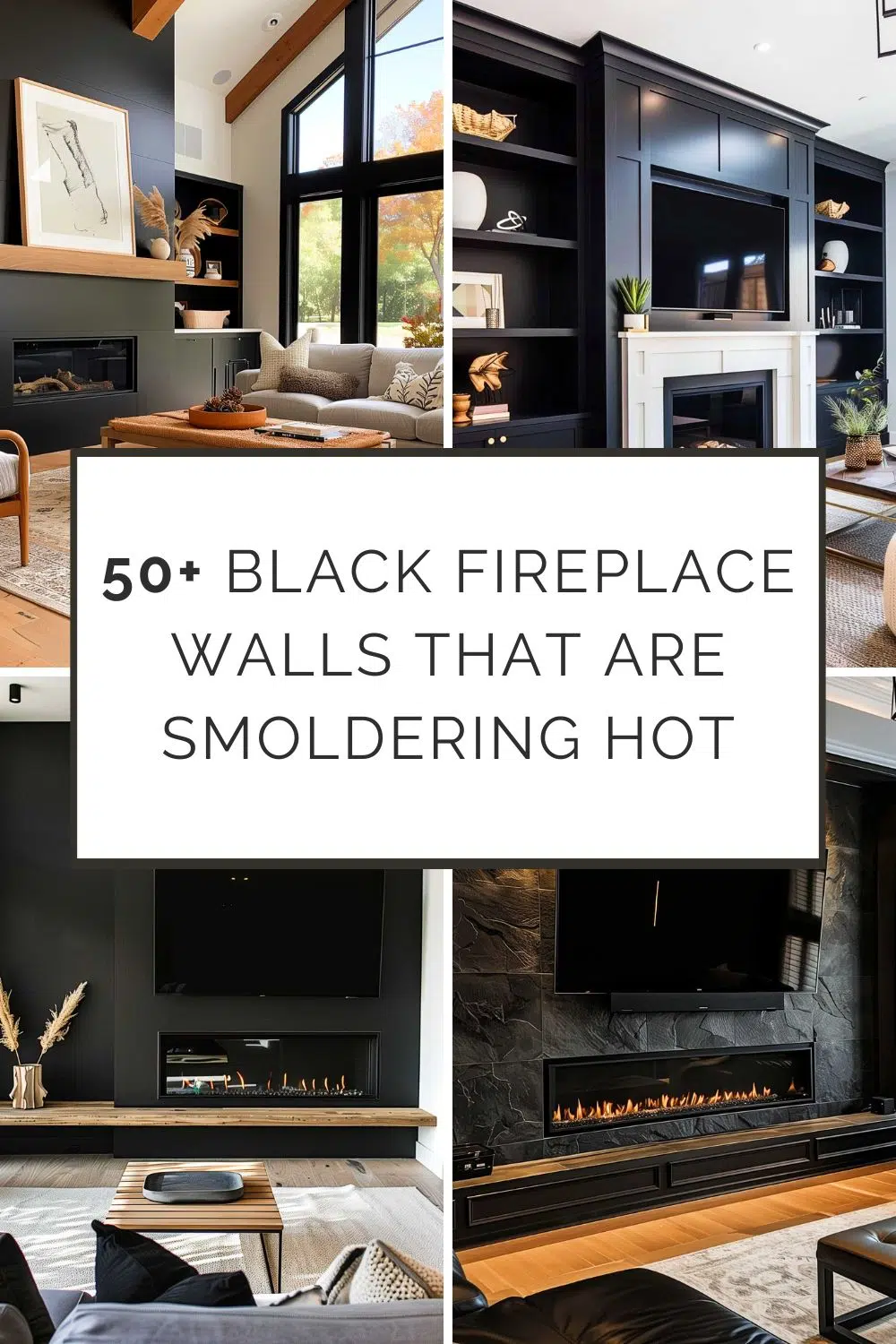 Window Shutter (50) Collage of stylish rooms featuring black fireplaces. Each fireplace design showcases modern and elegant decor, with cozy furniture and chic accents. The text overlay in the center reads "50+ Black Fireplace Walls That Are Smoldering Hot.