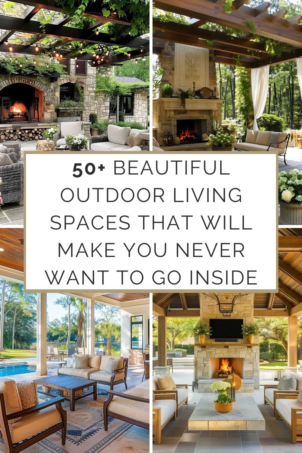 Window Shutter (7) A collage featuring luxurious outdoor living spaces: a rustic patio with a fireplace, a covered seating area with greenery, poolside lounge chairs, and an elegant patio with a fireplace and TV. Central text reads, "50+ Beautiful Outdoor Living Spaces That Will Make You Never Want to Go Inside.